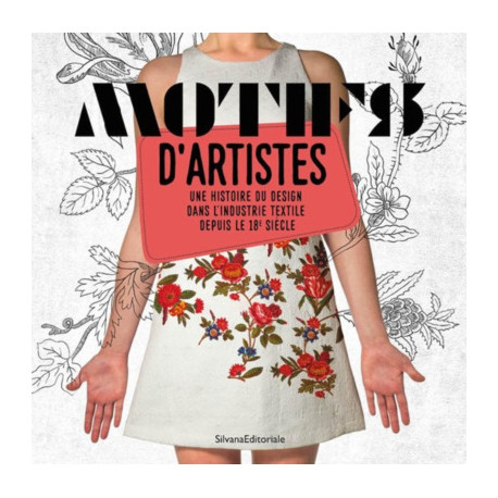 Motifs d'artistes - Une histoire du design dans l'industrie textile depuis le 18e siecle