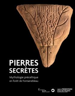Pierres secrètes - Mythologie préceltique en forêt de Fontainebleau