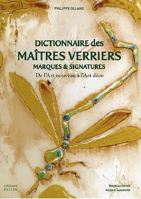 Dictionnaire des maîtres verriers. Marques et signatures de l'Art nouveau à l'Art déco