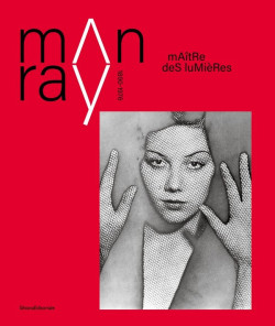 Man Ray - Maître des Lumières