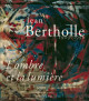 Jean Bertholle, 1909-1996 - L'ombre et la lumière