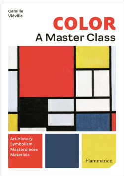 Color, a Master Class - Art History, Symbolism, Masterpieces, Materials