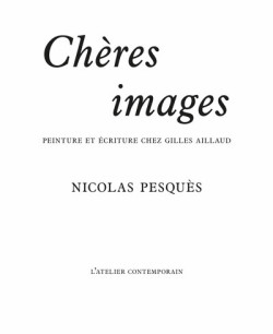 Chères images - Peinture et écriture chez Gilles Aillaud