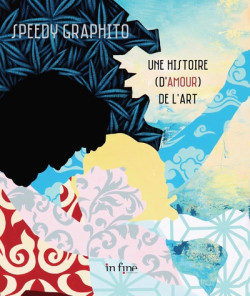 Speedy graphito : une histoire (d'amour) de l'art