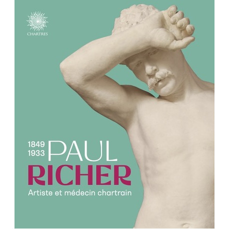 Paul Richer (1849-1933), artiste et médecin chartrain