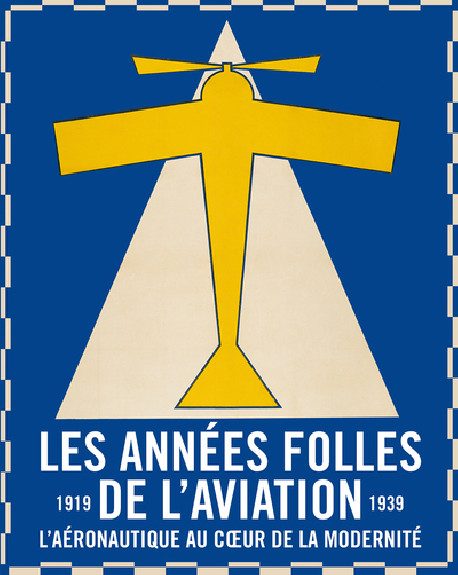 Les années folles de l'aviation - L'aéronautique au coeur de la modernité (1919-1939)