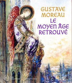 Gustave Moreau, le Moyen Age retrouvé