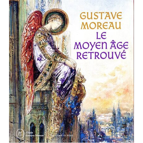 Gustave Moreau, le Moyen Age retrouvé