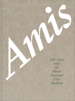 Amis - 120 Years With the Musée National d'Art Moderne