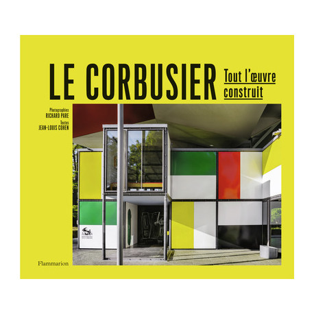 Le Corbusier - Tout l'oeuvre construit