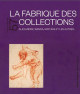 La fabrique des Collections - Carnet d'études ENSBA n°57