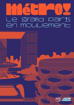 Métro ! Le Grand Paris en mouvement