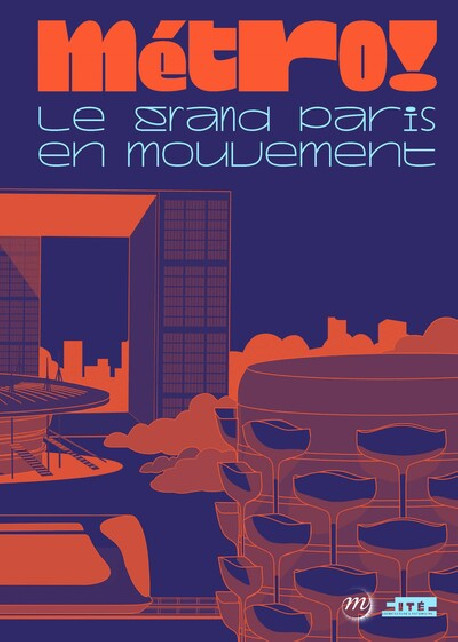 Métro ! Le Grand Paris en mouvement