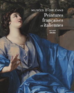 Musée d'Orléans - Peintures françaises et italiennes (XVe-XVIIe siècles)