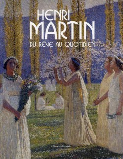 Henri Martin, du rêve au quotidien