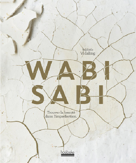 Wabi sabi - Trouver la beauté dans l'imperfection