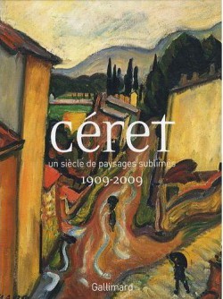 Céret, un siècle de paysages sublimés 1909-2009