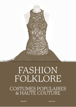 Fashion Folklore - Costumes populaires & Haute Couture