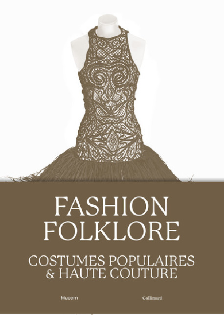 Fashion Folklore - Costumes populaires & Haute Couture