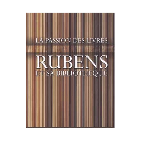 Rubens et sa bibliothèque - La passion des livres