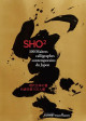 Sho 2 - 100 Maîtres calligraphes contemporains du Japon
