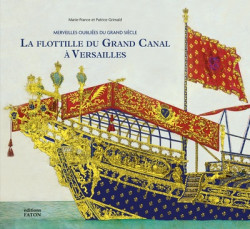 La Flottille du Grand Canal à Versailles - Merveilles oubliées du grand siècle