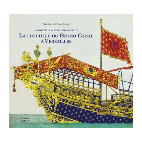 La Flottille du Grand Canal à Versailles - Merveilles oubliées du grand siècle