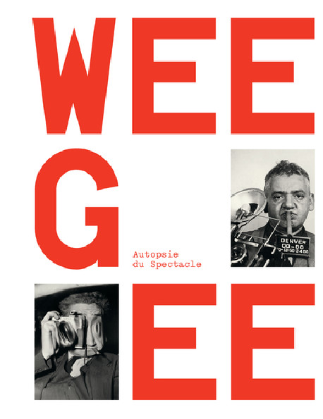 Weegee, autopsie du spectacle