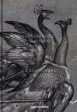 Strasbourg 1560-1600 - Le renouveau des arts