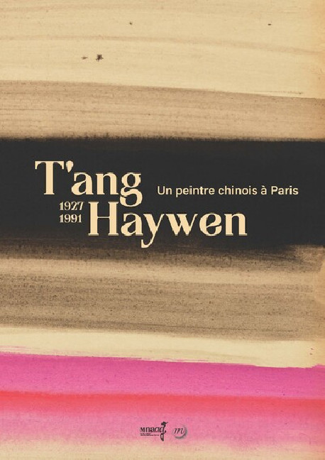 T'ang Haywen - Un peintre chinois à Paris 1927-1991