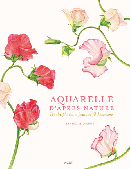 Aquarelle d'après nature - Peindre plantes et fleurs au fil des saisons