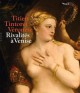 Titien, Tintoret, Véronèse. Rivalités à Venise