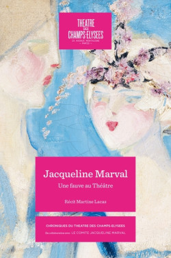 Jacqueline Marval - Une fauve au théâtre