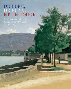 De bleu, de blanc et de rouge - Catalogue des peintures françaises du XIXe siècle (1800 - 1918) du MAH