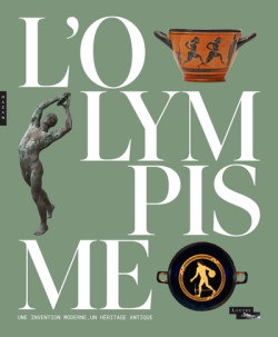 L'Olympisme, une invention moderne, un héritage antique