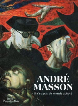 André Masson - Il n'y a pas de monde achevé