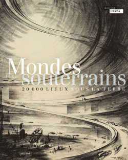 Mondes souterrains - 20 000 lieux sous la terre