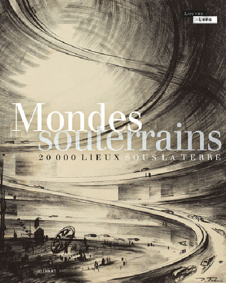 Mondes souterrains - 20 000 lieux sous la terre