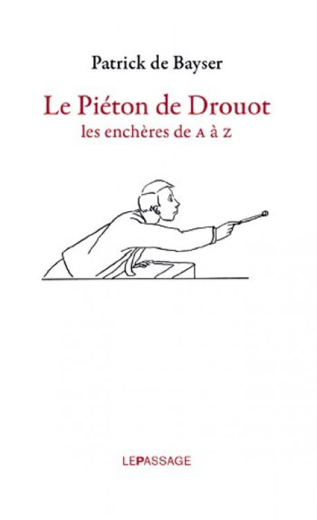 Le piéton de Drouot, les enchères de A à Z