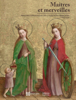 Maîtres et merveilles - Peintures germaniques des collections françaises (1370-1530)