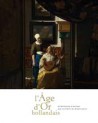L'âge d'Or hollandais - de Rembrandt à Vermeer