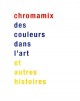 Chromamix, des couleurs dans l'art et autres histoires