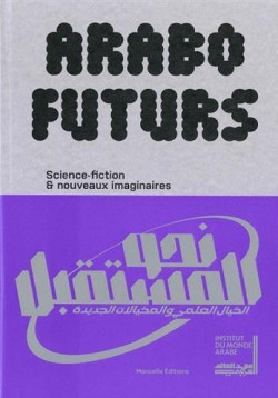 AraboFuturs - Art, science-fiction et nouveaux imaginaires