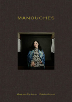 Manouches - Un voyage avec les descendants de Didi et Canette Duville