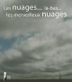 Les nuages... là-bas... les merveilleux nuages