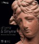 D'Izmir à Smyrne. Découverte d'une cité antique