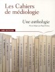 Les Cahiers de médiologie, une anthologie