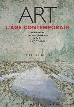 Art - L'âge contemporain, une histoire des arts plastiques à la fin du XXe siècle.