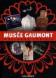 Musée Gaumont, morceaux choisis