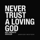 Never trust a living God